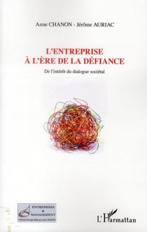L'entreprise à l'ère de la défiance - de l'intérêt du dialogue sociétal