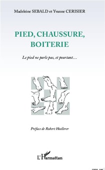 Pied, chaussure, botterie - le pied ne parle pas, et pourtant...