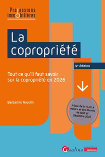 La copropriété : Tout ce qu'il faut savoir sur la copropriété en 2026 (4e édition)