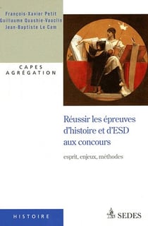 Réussir les épreuves d'histoire aux concours - esprit, enjeux, méthodes - capes, agragation