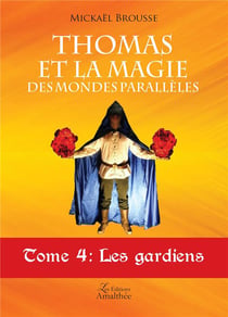 Thomas et la magie des mondes parallèles t.4 - les gardiens