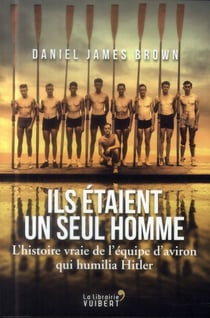 Ils étaient un seul homme - l'histoire vraie de l'équipe d'aviron qui humilia Hitler