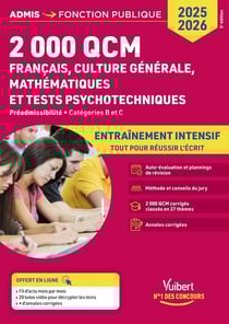 2000 QCM de Français, Culture générale, Mathématiques et Tests psychotechniques : Epreuve de préadmissibilité - Catégories B et C - Concours 2025-2026