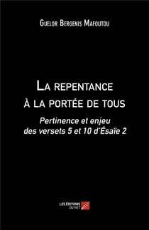 La repentance à la portée de tous - pertinence et enjeu des versets 5 et 10 d'Esaïe 2