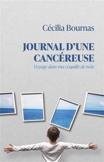 Journal d'une cancéreuse - voyage dans ma coquille de noix