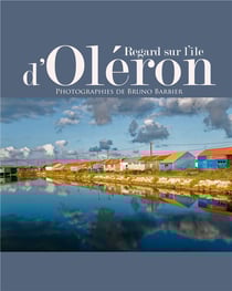 Regard sur l'île d'Oléron : Photographies de Bruno Barbier