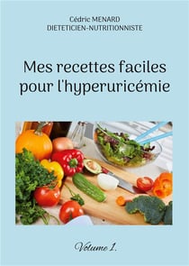 Mes recettes faciles pour l'hyperuricÃ©mie t.1