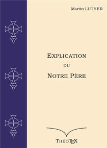 Explication du notre pere - suivie de la lettre a maitre peter, le barbier