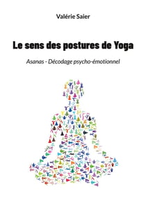 Le sens des postures de Yoga : Asanas - Décodage psycho-émotionnel