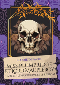 Miss Plumpridge et Lord Maupleroy : Livre III - Le majordome et le renégat