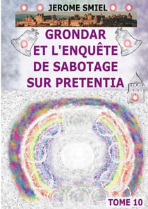 Grondar et l'Enquête de Sabotage sur Pretentia : Tome 10 de la Saga Smiel / Gandorr / Grondar