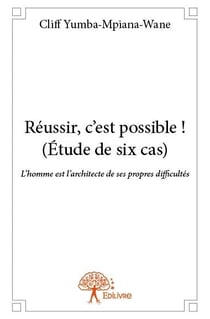 Réussir, c'est possible ! étude de six cas