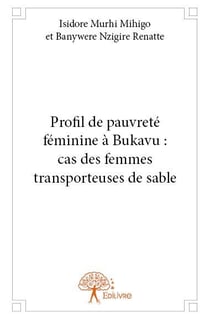 Profil de pauvreté féminine à bukavu : cas des femmes transporteuses de sable