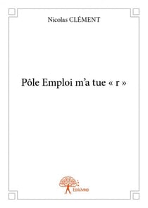 Pôle emploi m'a tue « r »
