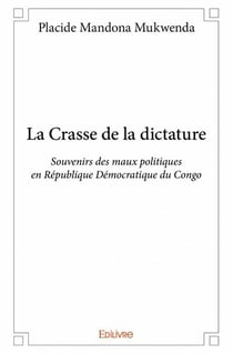 La crasse de la dictature - souvenirs des maux politiques en république démocratique du congo