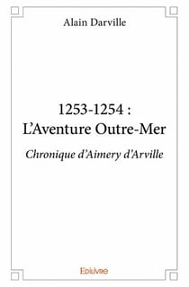 1253-1254 - l'aventure outre-mer - chronique d'aimery d'arville