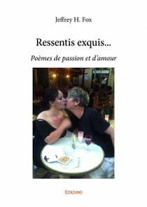 Ressentis exquis... poèmes de passion et d'amour