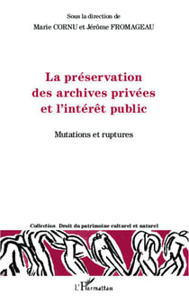 Préservation des archives privées et l'intérêt public - mutation et ruptures