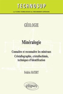GÉOLOGIE - Minéralogie - Connaître et reconnaître les minéraux. Cristallographie, cristallochimie, techniques d'identification (niveau B)