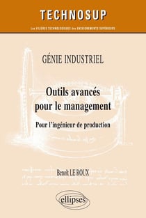 GÉNIE INDUSTRIEL - Outils avancés pour le management - Pour l'ingénieur de production
