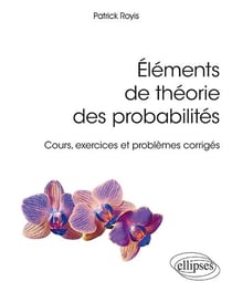 Éléments de théorie des probabilités - cours, exercices et problèmes corrigés
