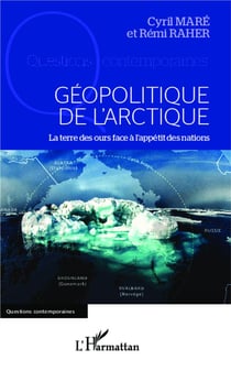 Géopolitique de l'Arctique - la terre des ours face à l'appétit des nations