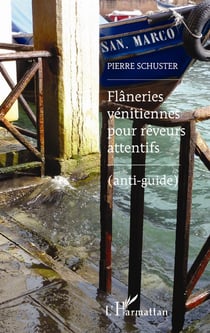 Flâneries vénitiennes pour rêveurs attentifs (anti-guide)