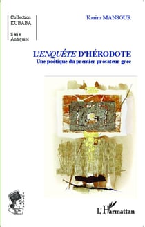 L'enquête d'Hérodote - une poétique du premier prosateur grec