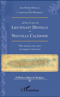 Dans les pas du lieutenant destelle en nouvelle calédonie - une mission, une carte, un rapport controversé