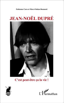 Jean-Noêm Dupré, c'est peut-être la vie !