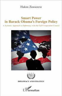 Smart Power in Barack Obama's Foreign Policy - A Systemic Approach to Diplomacy with the Gulf Cooperation Council