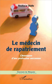 Médecin de rapatriement - chroniques d'une profession méconnue