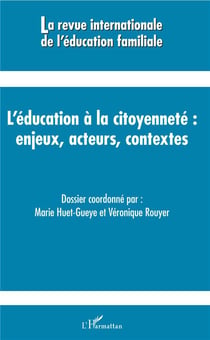 Revue Internationale d'Education Familiale : l'éducation à la citoyenneté : enjeux, acteurs, contextes
