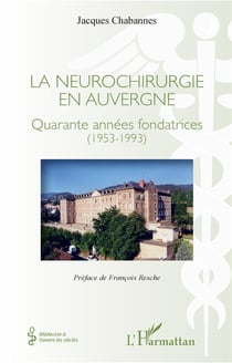 La neurochirurgie en auvergne - quarante années fondatrices (1953-1993)