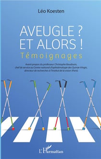 Aveugle ? et alors ! témoignages