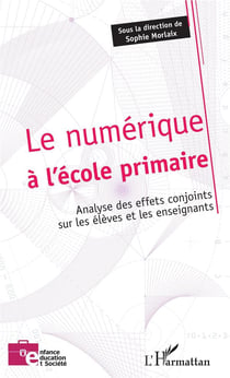 Le numérique à l'école primaire - analyse des effets conjoints sur les élèves et les enseignants