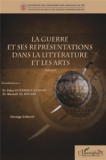 La guerre et ses représentations dans la littérature et les arts t.1