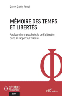 Mémoire des temps et libertés : analyse d'une psychologie de l'aliénation dans le rapport à l'histoire