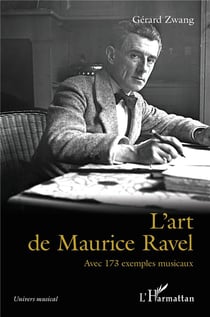 L'art de Maurice Ravel avec 173 exemples musicaux