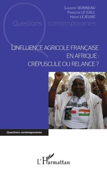 L'influence agricole francaise en Afrique : crépuscule ou relance ?