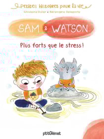 Sam & Watson plus forts que le stress !