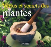 Vertus et secrets des plantes