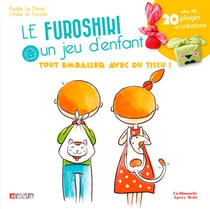 Le furoshiki, un jeu d'enfant - plus de 20 pliages et créations
