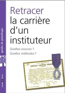 Retracer la carriere d un instituteur  quelles sources  quelles methodes - quelles sources ? quelles