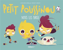 Petit poussinou nous les brise