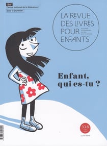 La revue des livres pour enfants n.318 : enfant, qui es-tu ?