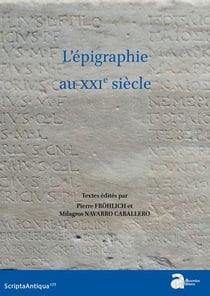 L'épigraphie au XXIe siècle : Actes du XVIe congrès international d'épigraphie grecque et latine Bordeaux, 29 août-02 septembre 2022