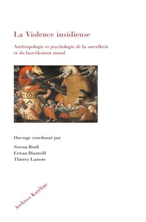 La violence insidieuse : anthropologie et psychologie de la sorcellerie et du harcelement moral