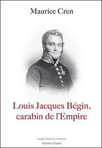 Louis Jacques Begin, carabin de l'empire