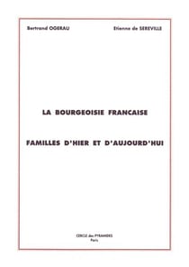La bourgeoisie francaise - familles d'hier et d'aujourd'hui
